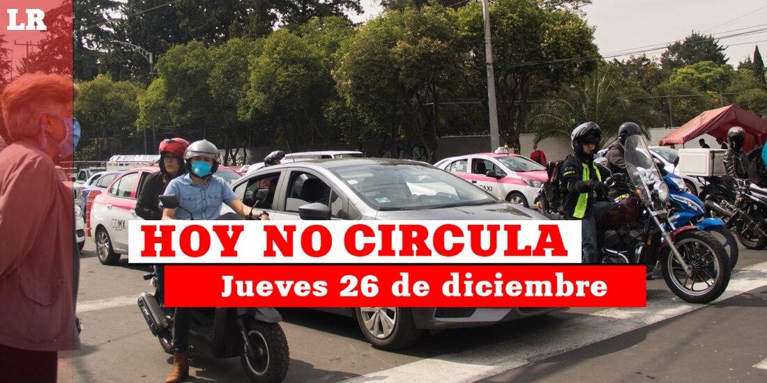 Te contamos cómo aplica el Hoy No Circula este jueves 26 de diciembre.