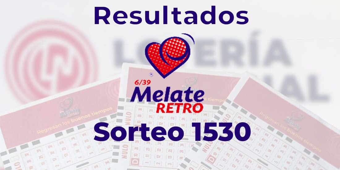 Resultados del Melate Retro en su sorteo 1530, celebrado este 17 de mayo del 2025.