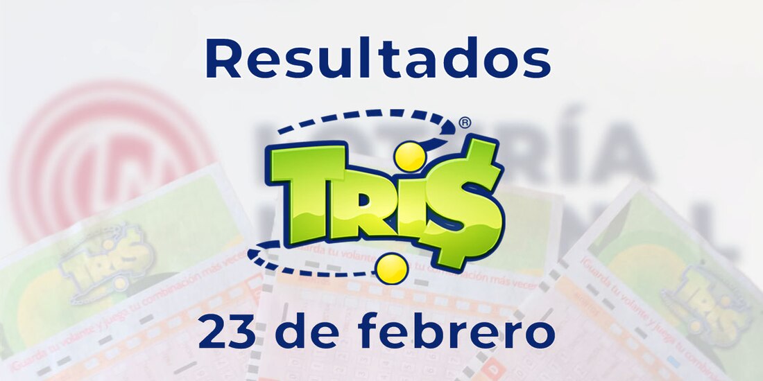 Resultados del Tris de hoy 23 de febrero del 2025.
