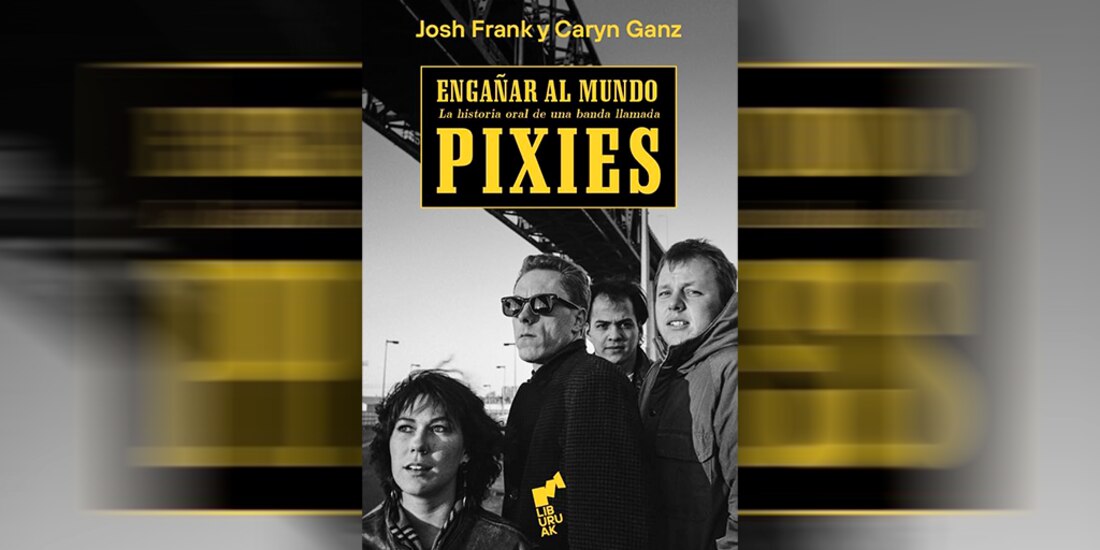 Portada del libro "Engañar al mundo, la historia oral de una banda llamada Pixies"