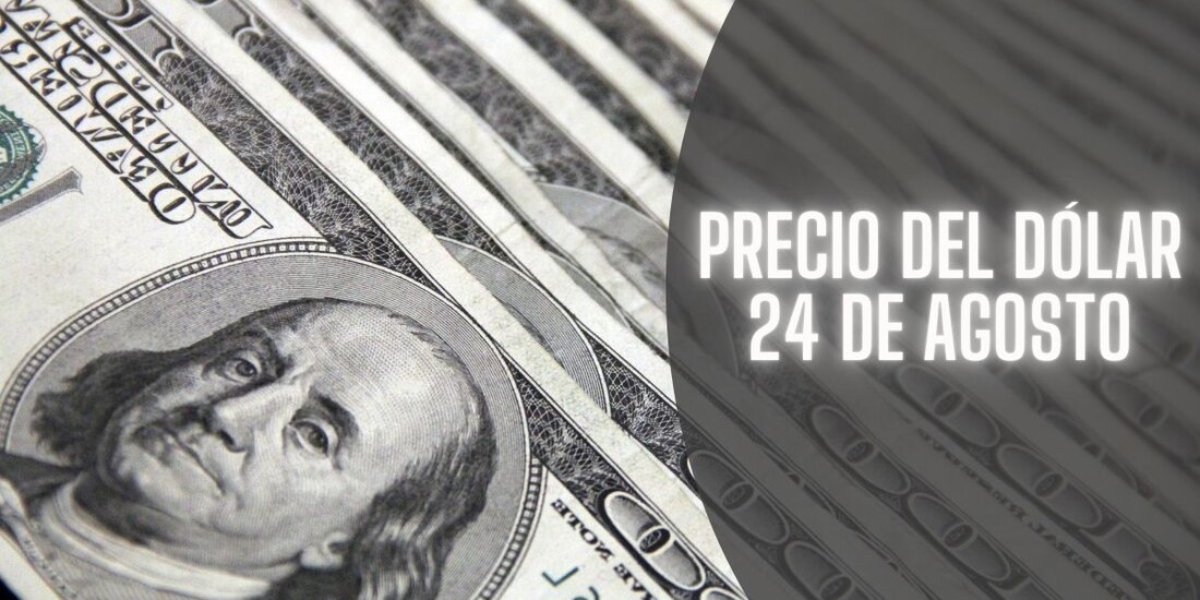 Este es el precio del dólar hoy sábado 24 de agosto de 2024.