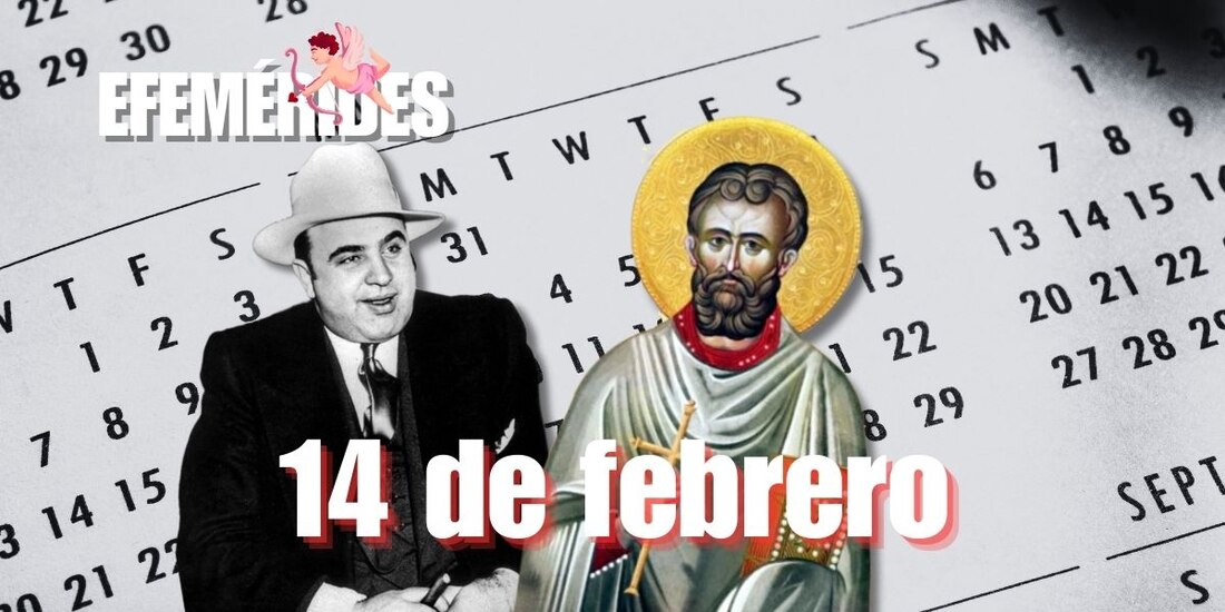 Estas son las efemérides de hoy, 14 de febrero.