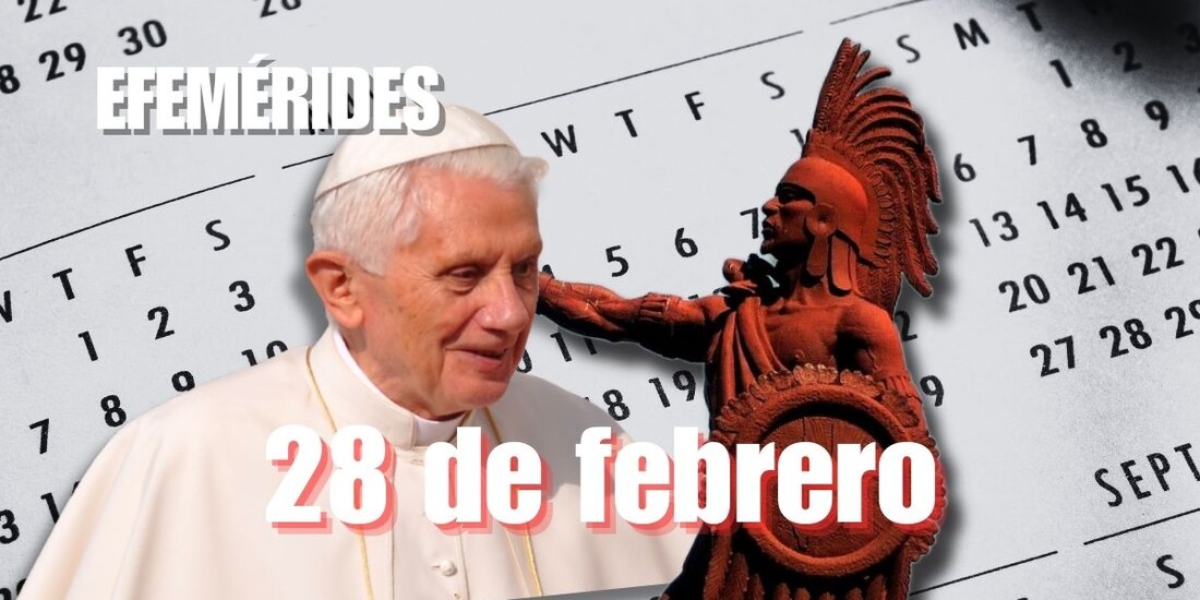 Estas son las efemérides de hoy, 28 de febrero.
