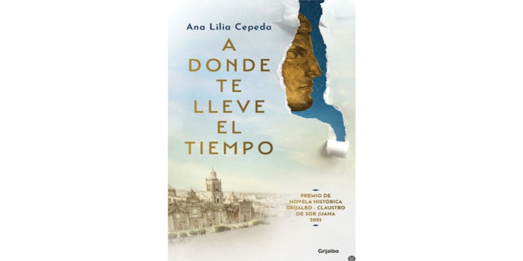 A DONDE TE LLEVE EL TIEMPO
AUTORA: Ana Lilia Cepeda
GÉNERO: Novela histórica
EDITORIAL: Grijalbo
AÑO: 2025