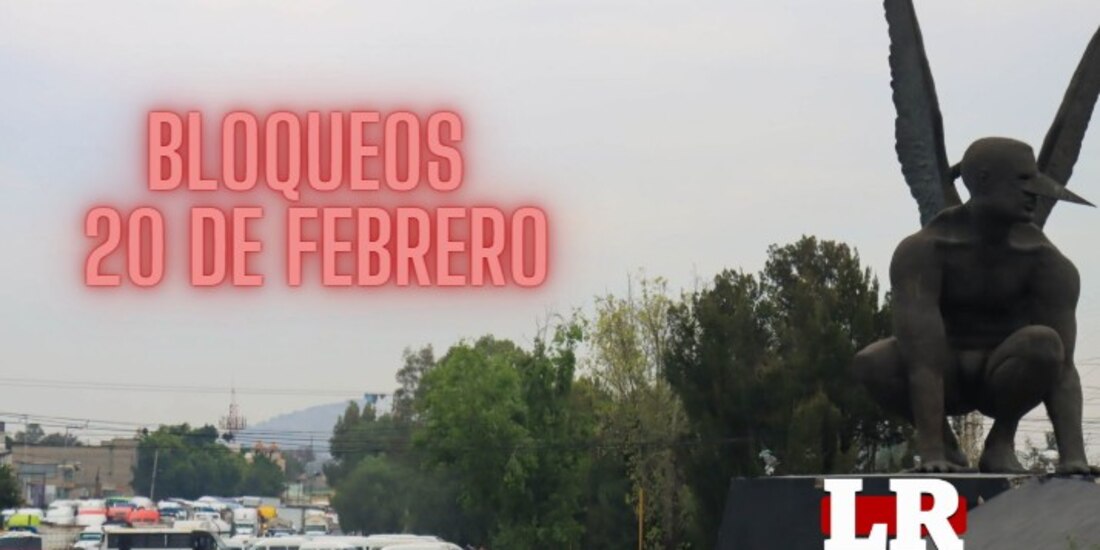 ¿Habrá bloqueos este 20 de febrero?