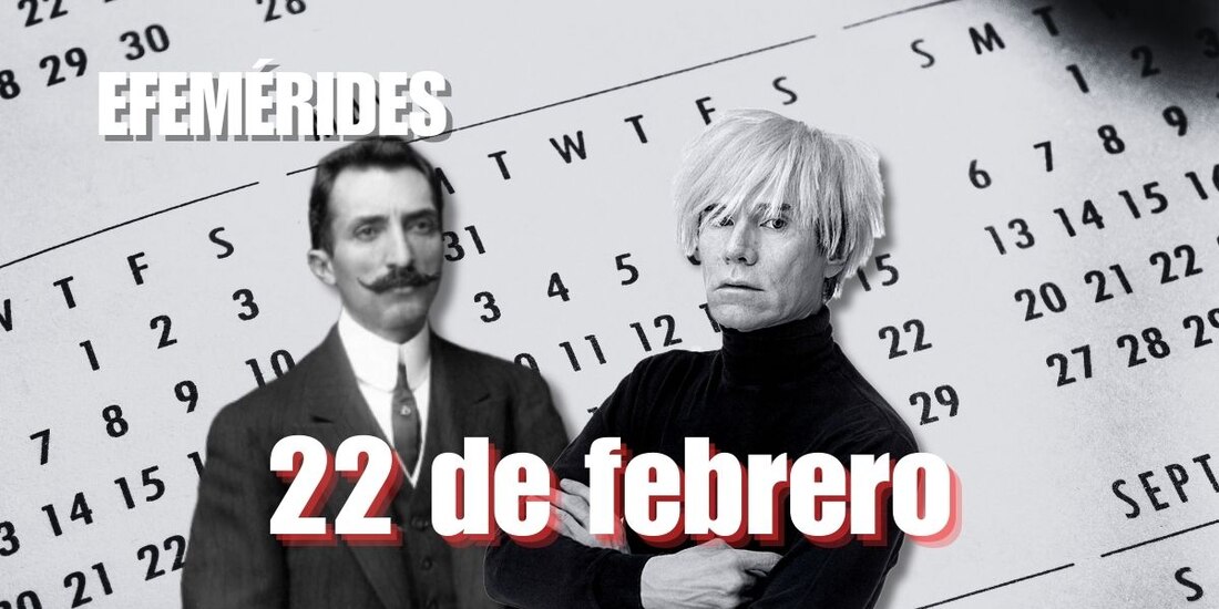 Estas son las efemérides de hoy, 22 de febrero.