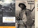 El fuego (1916) de Henri Barbusse, Sin novedad en el frente (1929) de Erich Maria Remarque y Adiós a las armas (1929) de Ernest Hemingway.
