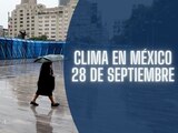 Este es el clima en México hoy sábado 28 de septiembre de 2024.