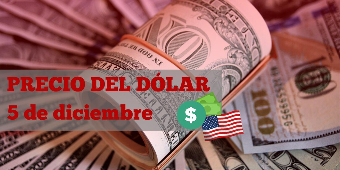Este es el precio del dólar hoy 5 de diciembre