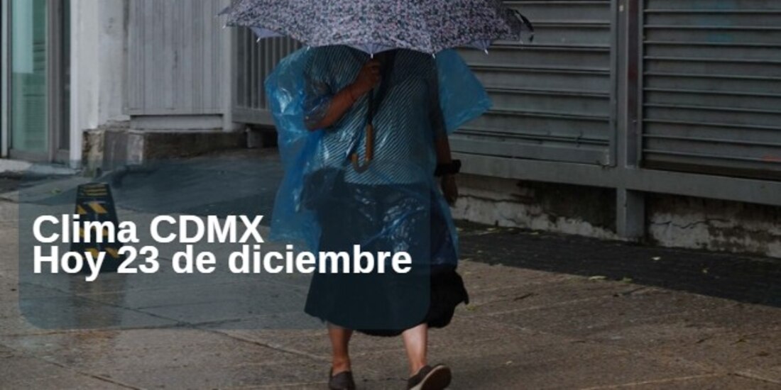 Clima CDMX 23 de diciembre.