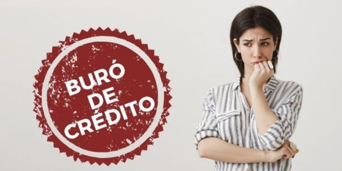 El Buró de Crédito es una pesadilla para muchos.