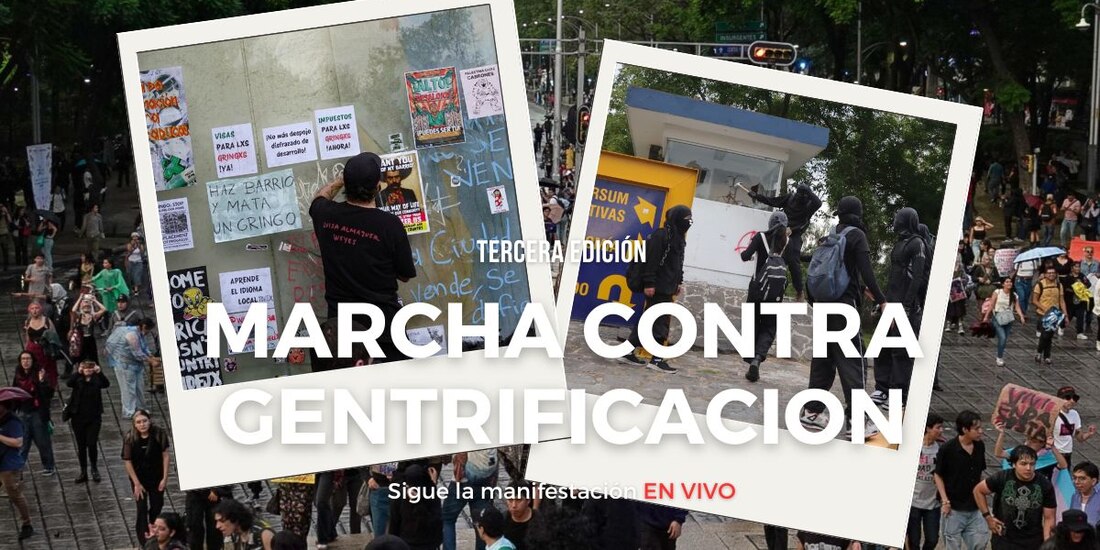 Sigue EN VIVO la Tercera Marcha contra la Gentrificación en CDMX.