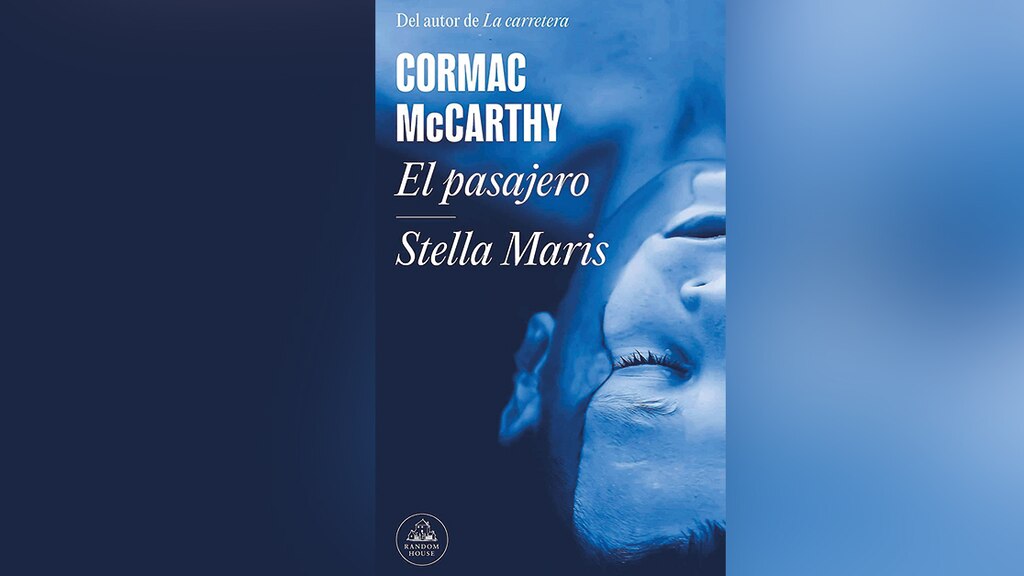 Cormac McCarthy, El pasajero-Stella Maris, traducción de Luis Murillo Fort, Random House, México, 2022.