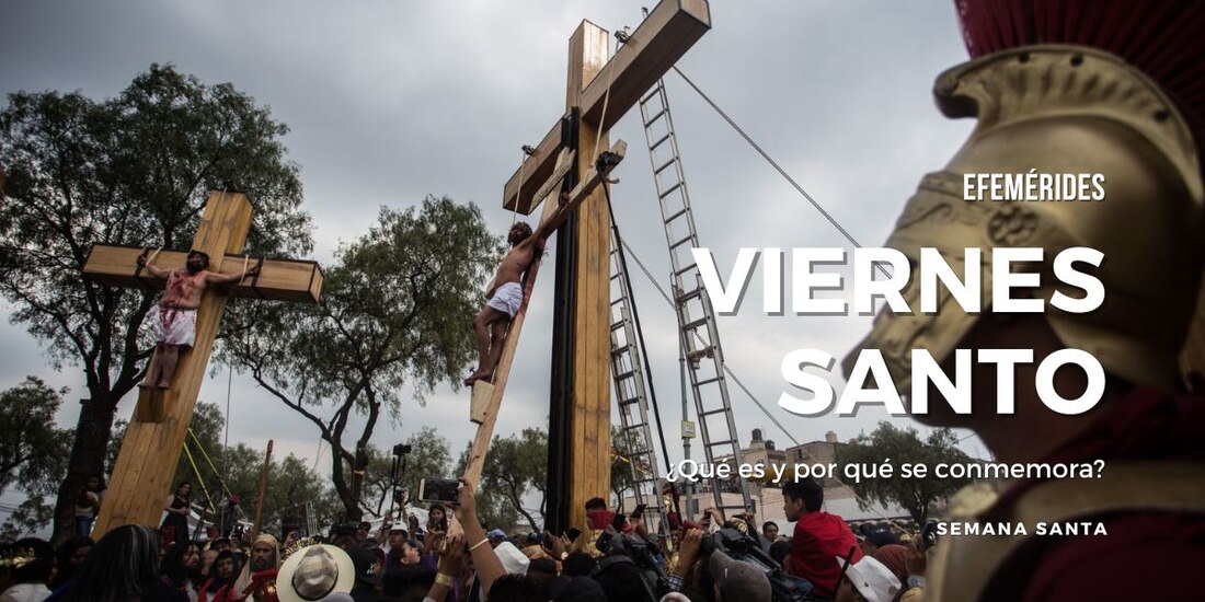 Te explicamos qué es, cómo y por qué se conmemora el Viernes Santo.
