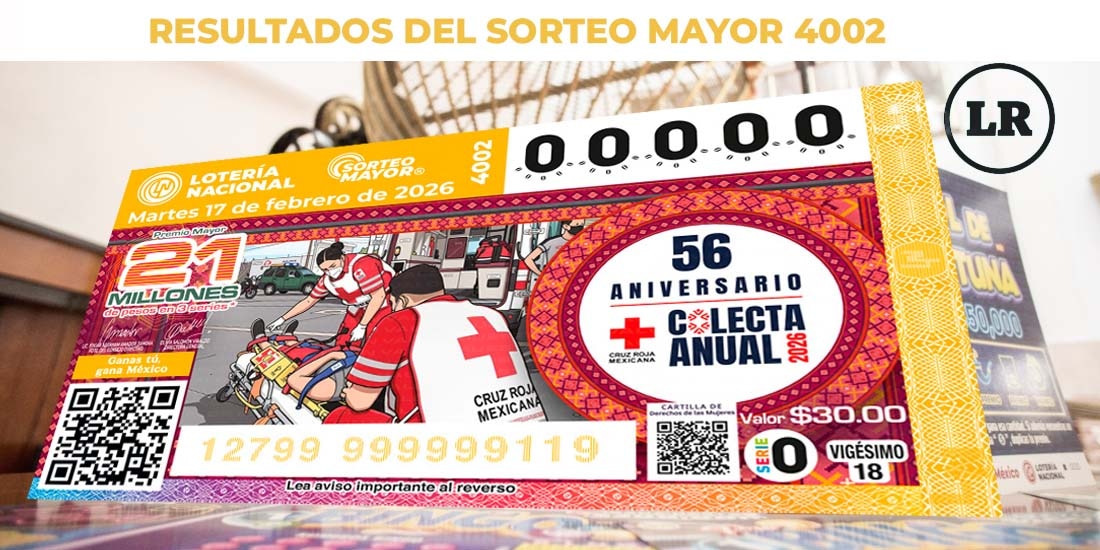 Resultados Sorteo Mayor 4002 del 17 de febrero de 2026 de Lotería Nacional.