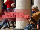 ¿El 1 de octubre desaparece la Pensión Bienestar?