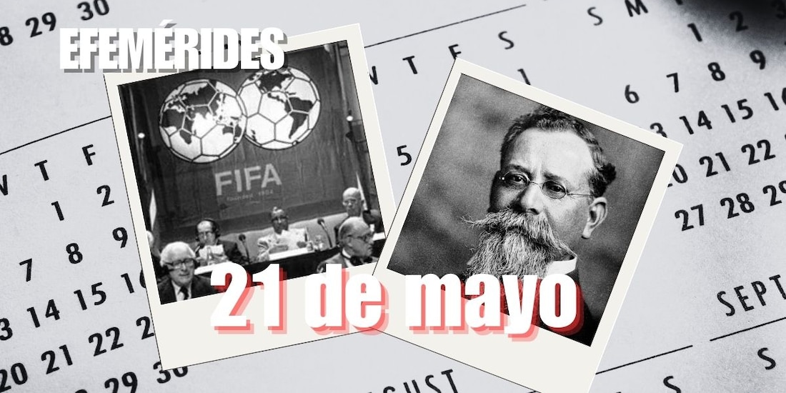 Estas son las efemérides de hoy, 21 de mayo.