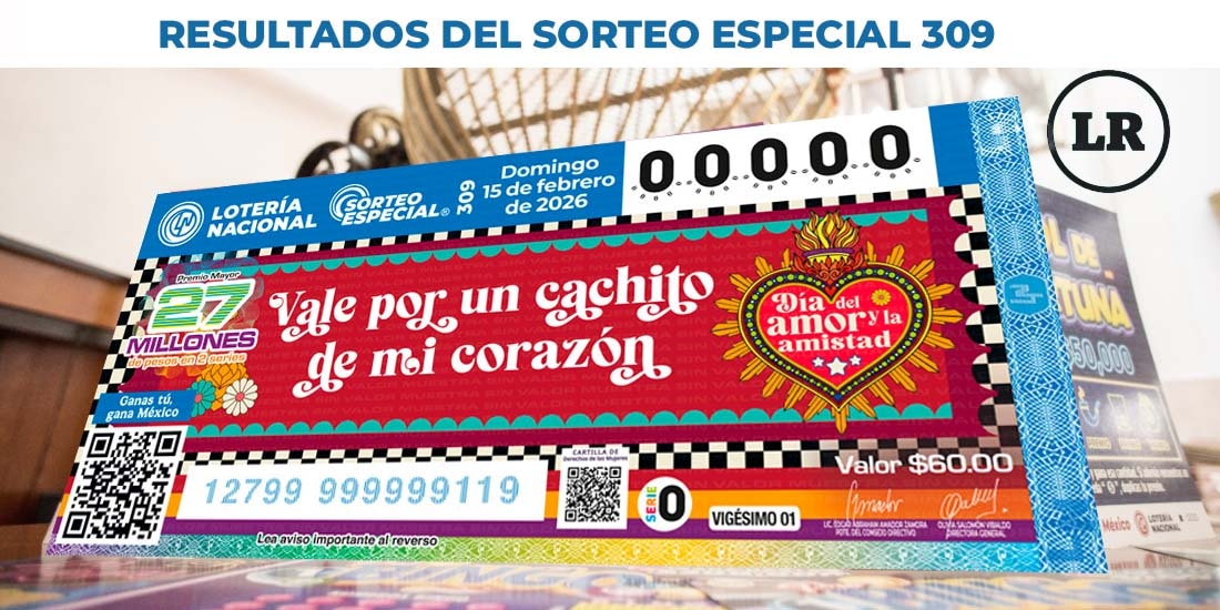 Sorteo Especial 309: Resultados del 15 de febrero del 2026 de Lotería Nacional.