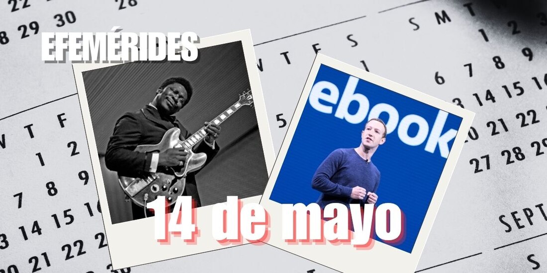 Estas son las efemérides de hoy, 14 de mayo.