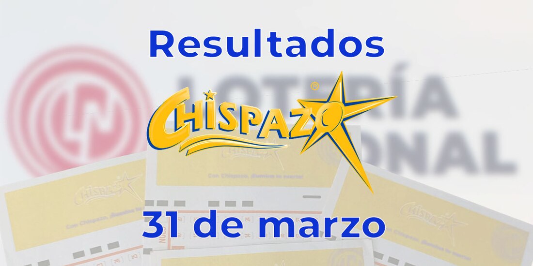 Resultados del Chispazo de hoy 31 de marzo del 2025.