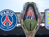 PSG y Aston Villa definen al campeón Supercopa de Europa