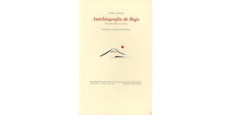 Autobiografía de Rojo (1998) /
Novela en verso en la que Anne Carson reimagina a Gerión como un adolescente gay. Se ha considerado uno de los mejores libros de poesía escritos en lengua inglesa.