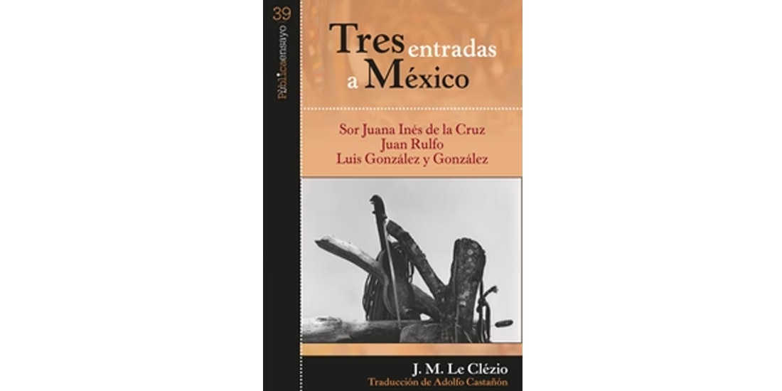 Rafael Rojas │ APUNTES DE LA ALDEA GLOBAL │ Tres momentos mexicanos, según Jean Marie Le Clézio